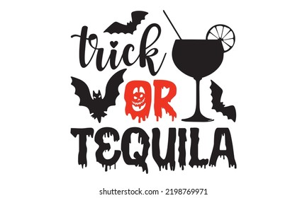 trick or tequila - Halloween T shirt Design, Hand drawn lettering and calligraphy, Svg Files for Cricut, Instant Download, Illustration for prints on bags, posters