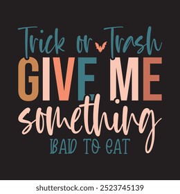 Trick or Trash give me something bad to eat