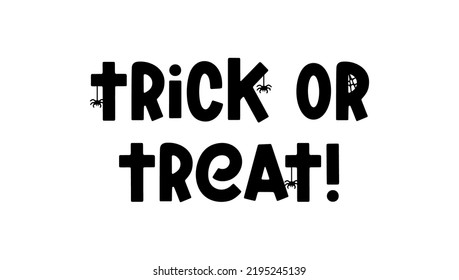 Trick or treat - cute Halloween saying isolated on white. Cartoon phrase with ghost, spider and cobweb for Halloween design, prints, posters and apparel. Spooky cartoon quote. Vector illustration
