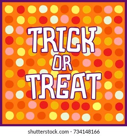Trick Or Treat. Festive banner design for Halloween holidays. Stylized Lettering on funny pattern background.
 Vector illustration