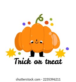 Trick or treat. Funny food puns phrase with orange pumpkin. Cute vegetable character with funny kawaii face. Hand drawn cartoon cute illustration for stickers, posters, wall art. Summer print