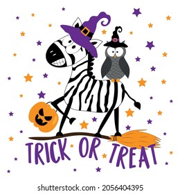 Trick or treat -  funny zebra and owl in witch hat, on the broom. isolated on white background. Good for T shirt print poster, card, label and party decoration for Halloween.