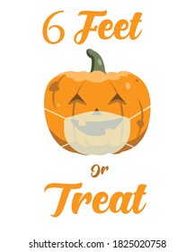 Trick or Treat halloween . 6 feet or Treat during pandemic, halloween pumpkin wearing mask 