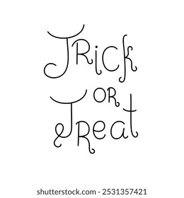 Trick or treat Halloween autumn holiday traditional simple handwritten phrase, 
cute design element for greeting card, invitation, poster, banner, any decor purposes, horror story concept
