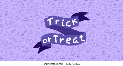 Trick or Treat. Halloween lettering baner on doodle background seamless pattern. Vector holiday characters and horrible elements in simple hand drawn cartoon style