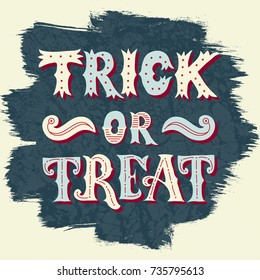 Trick or treat. Halloween poster with hand lettering on smears background. Vector illustration. Design for cards, banners, print. 