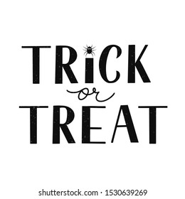 Trick or Treat Halloween quote hand lettering with texture. Easy to edit vector template for greeting card, banner, typography poster, party invitation, t-shirt, etc.