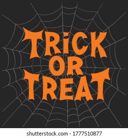 Trick or treat. Halloween traditional quote. Orange lettering with grey cobweb sketch on dark background. Vector stock illustration.