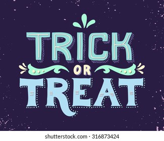 Trick or treat. Hand drawn Halloween lettering. This illustration can be used as a greeting card, poster or print.