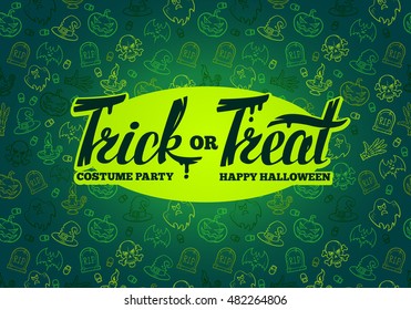 Trick or treat. Hand drawn Halloween lettering. Bright design on texture background.