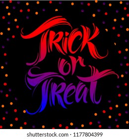 Trick or treat. Hand drawn lettering for halloween party invitation, poster, card, banner. Vector illustration