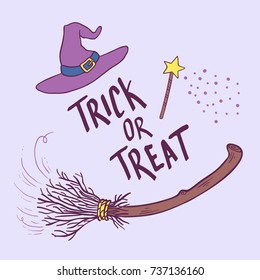 Trick or Treat. Hand drawn lettering phrase with witch hat and broom. Halloween theme greeting card.