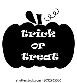 Trick or treat - lettering on pumpkin silhouette. Vector illustration. 