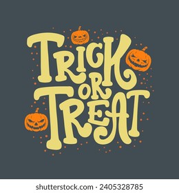 Trick or treat. Lettering phrase in trendy style. Design element for emblems, sign, banner. Vector illustration