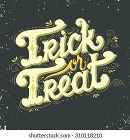 Trick or treat. Quote. Halloween poster with hand lettering and decoration elements on grunge background.