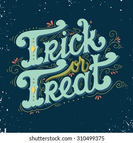 Trick or treat. Quote. Halloween poster with hand lettering and decoration elements on grunge background.