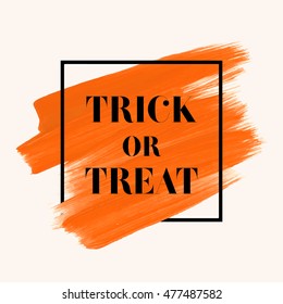 Trick or treat sign text over art brush painted abstract acrylic stroke over square frame vector illustration. Creative fall season design over watercolor abstract background.