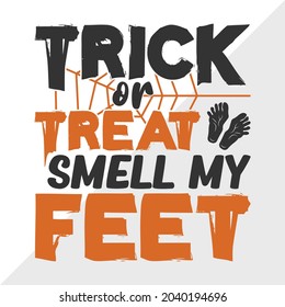 Trick Or Treat Smell My Feet Printable Vector Illustration svg