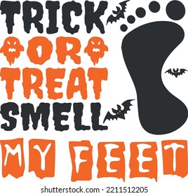 Trick Or Treat Smell My Feet SVG Cut File | Halloween Svg  Halloween T-shirt Design svg