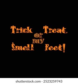 Trick or treat smell my feet Halloween-Themed Design