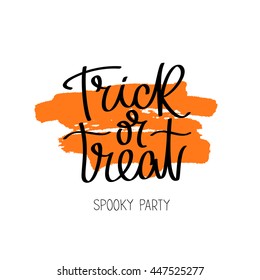 Trick or treat. Spooky party. The trend calligraphy. Vector illustration on white background with an orange smear of ink. Great holiday card for Halloween. All Saints' Day.