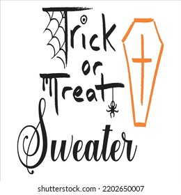 Trick Or Treat Sweater, Happy Halloween Shirt Print Template Sweeet Halloween Pumpkin candy Scary Boo Witch Spooky Bat Vintage Retro Grim Reaper Fairy hocus pocus, Sanderson sisters vector