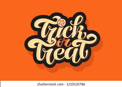 Trick or treat. text for party invitation, greeting card, banner. Handwritten holiday calligraphy poster, badge template.