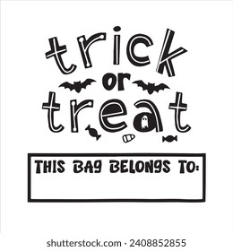 trick or treat this bag belongs to background inspirational positive quotes, motivational, typography, lettering design