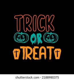Trick or treat typography lettering for t shirt ready for print 