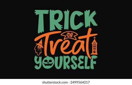 Trick or Treat Yourself - Feliz día de Halloween diseño de camiseta, estampados de Halloween, citas de Halloween.