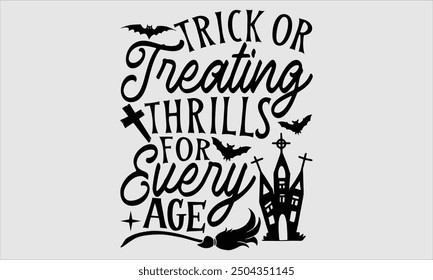 Trick Or Treating Thrills For Every Age, Halloween T-Shirt Design, Hand Drawn Lettering, Calligraphy with Simple Illustration. Perfect for Stickers, Mugs, Cards, Apparel, and Other Creative Craft Proj