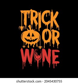Trick or wine - Funny saying for Halloween party or other. Good for t shirt print, card, poster, mug, and gift design.