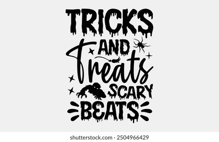 Tricks and Treats Scary Beats- Halloween t- Shirt design, Hand drawn lettering phrase for Cutting Machine, Silhouette Cameo, Cricut, greeting card template with typography text Vector illustration Tem