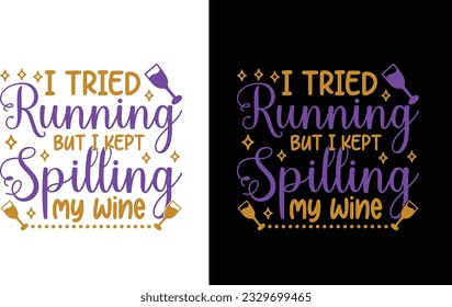 I Tried Running But I Kept Spilling My Wine Svg
