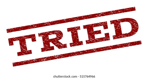 Tried watermark stamp. Text caption between parallel lines with grunge design style. Rubber seal stamp with unclean texture. Vector dark red color ink imprint on a white background.