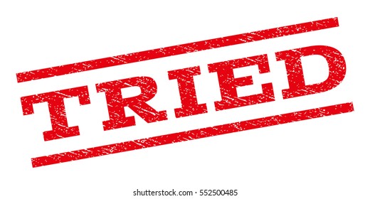 Tried watermark stamp. Text caption between parallel lines with grunge design style. Rubber seal stamp with unclean texture. Vector red color ink imprint on a white background.