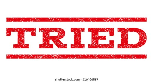 Tried watermark stamp. Text tag between parallel lines with grunge design style. Rubber seal stamp with dirty texture. Vector red color ink imprint on a white background.