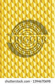 Trigger gold emblem or badge. Scales pattern. Vector Illustration. Detailed.