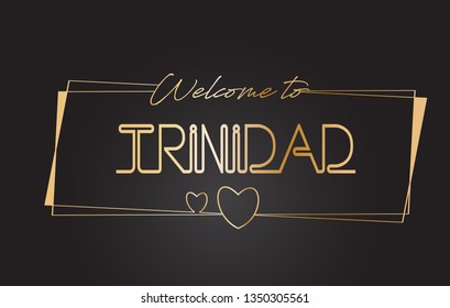 Trinidad Welcome to Golden text Neon Lettering Typography with Wired Golden Frames and Hearts Design Vector Illustration.