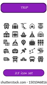 trip icon set. 25 filled trip icons.  Simple modern icons about  - Bus, Gym bag, Chairlift, Luggage, Backpack, Briefcase, Bus stop, Sailboat, Tent, Sport bag, Pin, Suitcase, Seat