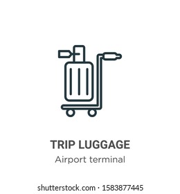 Trip luggage outline vector icon. Thin line black trip luggage icon, flat vector simple element illustration from editable airport terminal concept isolated on white background