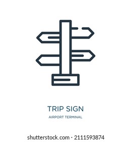 trip sign thin line icon. trip, button linear icons from airport terminal concept isolated outline sign. Vector illustration symbol element for web design and apps.