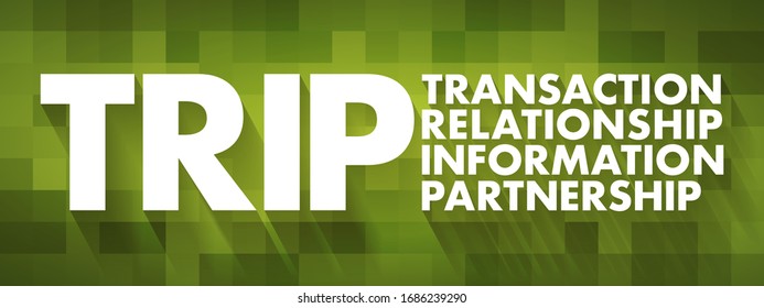 TRIP - Transaction, Relationship, Information, Partnership acronym, business concept background