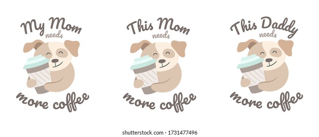 Triple design for mom, dad and baby. Dog with coffee cup. Beige and pastel mint colors. Coffee break party element, shop, t-shirt print, branding, sticker, logo, art for business and personal projects