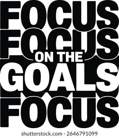Triple Focus On The Goals Bold Motivational Typography T-Shirt Design Vector Art Free Instant Download