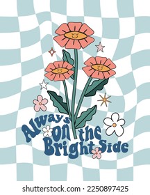 Trippy Floral illustration with positive slogan in 70s retro style. Checkered background with groovy smiling flowers perfect for tshirt design, poster, wall art. 