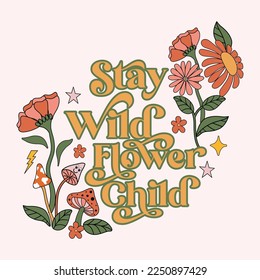 Trippy Floral illustration with positive slogan in 70s retro style.  Boho hippie style illustration perfect for tshirt design, poster, wall art. 