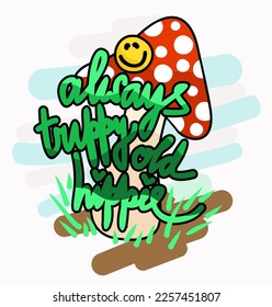 Trippy. Retro hippie illustration. Mushroom, sile and lettering. Always trippy old hippie. Psychedelic mushroom illustration. Vector on white background.