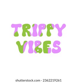 Trippy vibes inscription phrase in groovy style. Vector psychedelic illustration in hippie 1970 concept