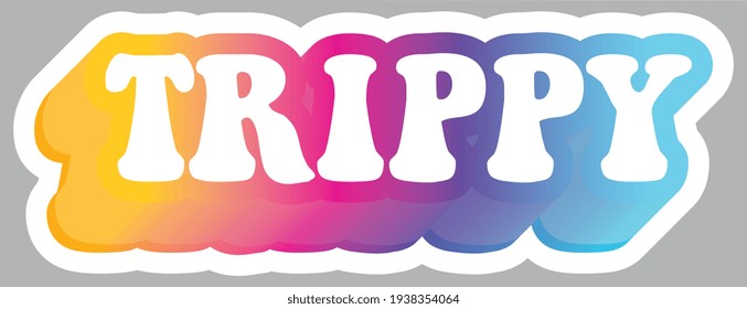 Trippy. Word. Teen Hippie slang. Colorful design element, isolated on background. Sticker for stationery. Ready for printing. Retro font calligraphy in 60s funky style. Vector. 